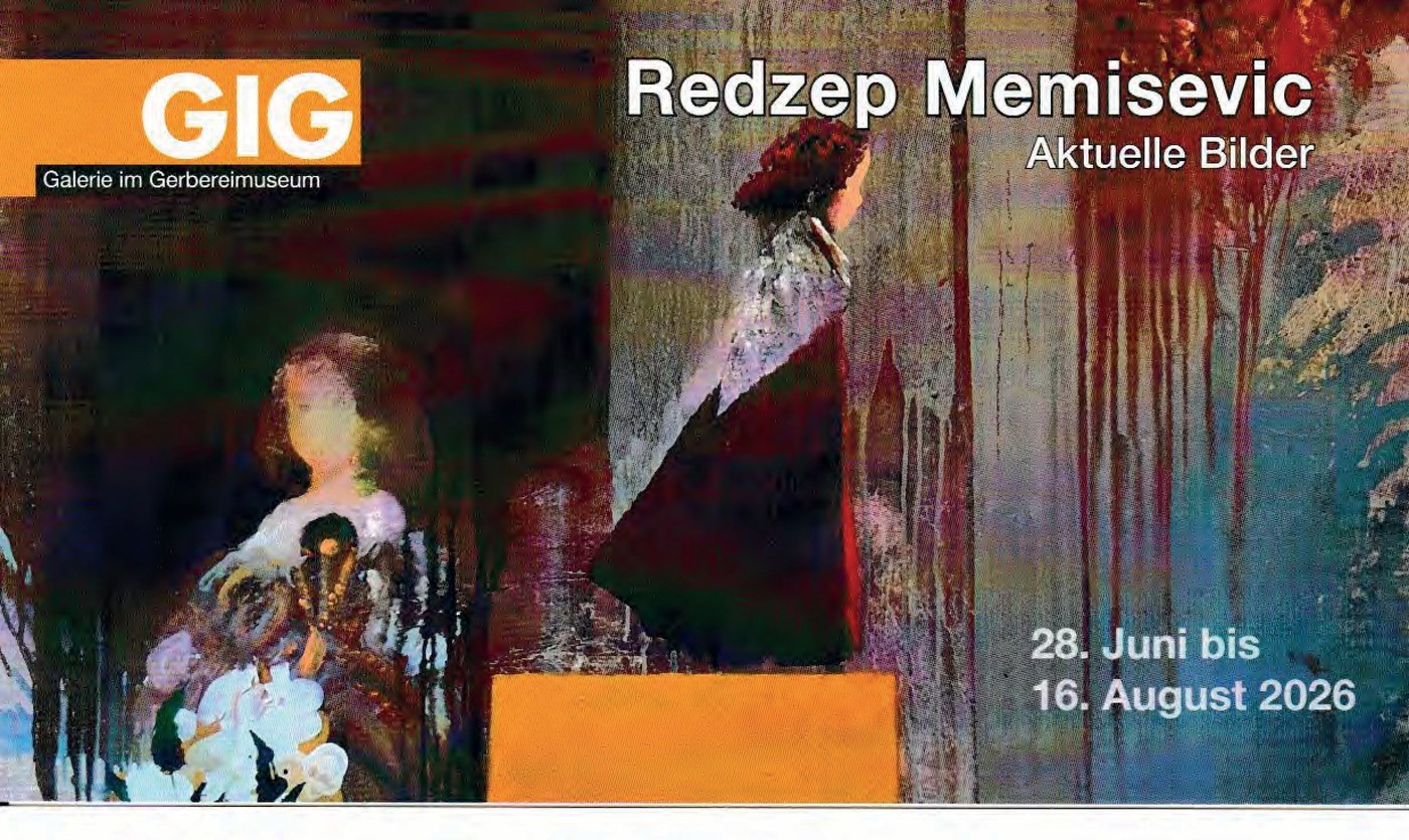 Aktuelle Bilder – Redzep Memisevic, Ausstellung in der Galerie im Gerbereimuseum, 28. Juni bis 16. August 2026
